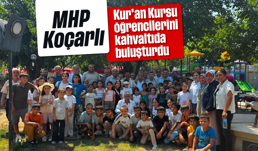 MHP Koçarlı, Kur’an Kursu öğrencilerini kahvaltıda buluşturdu