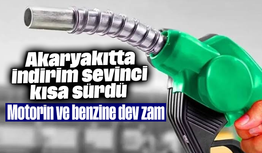 Akaryakıtta indirim sevinci kısa sürdü: Motorin ve benzine dev zam