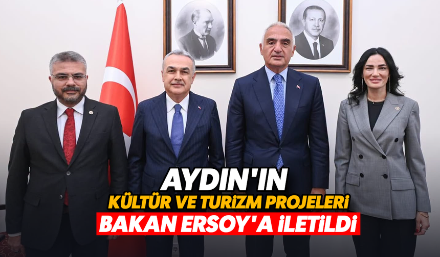 Aydın’ın kültür ve turizm projeleri Bakan Ersoy’a iletildi