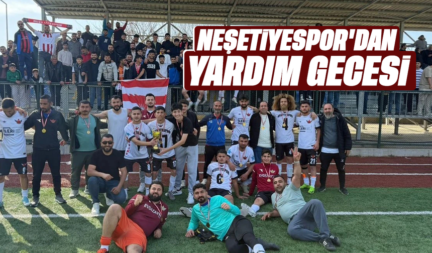 Neşetiyespor’dan yardım gecesi