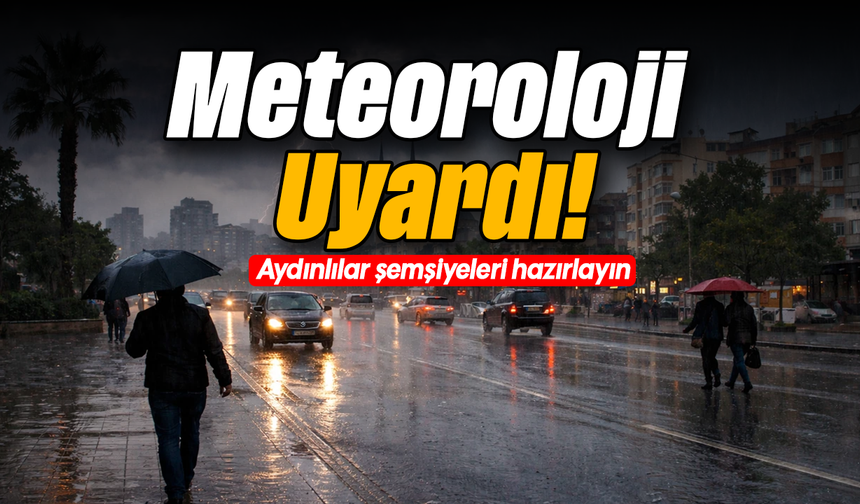 Meteoroloji Uyardı! : Aydınlılar şemsiyeleri hazırlayın