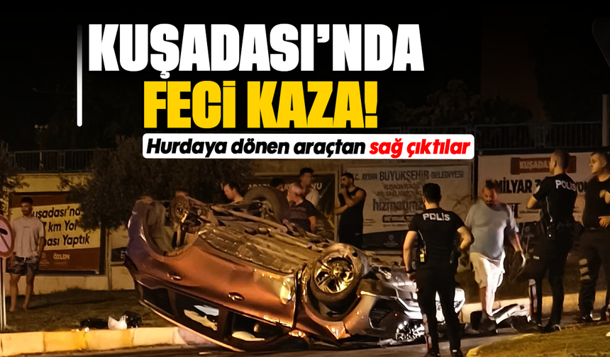 Kuşadası'nda feci kaza: Hurdaya dönen araçtan sağ çıktılar