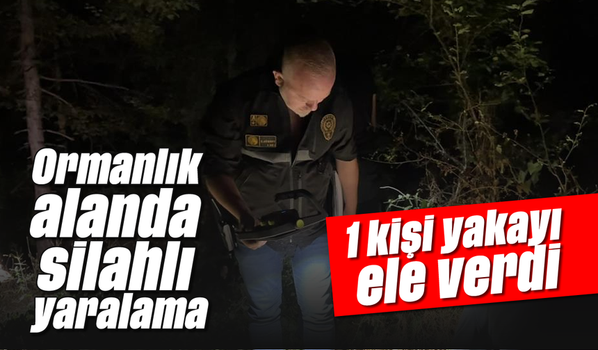 Ormanlık alanda silahlı yaralama: 1 kişi yakayı ele verdi