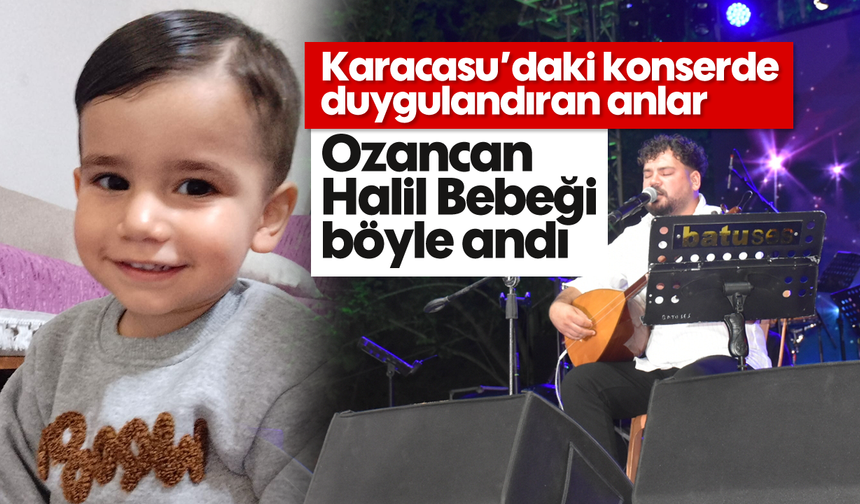 Karacasu'daki konserde duygulandıra anlar: Ozancan, Halil Bebeği böyle andı