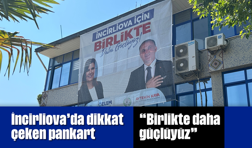 İncirliova’da dikkat çeken pankart: “Birlikte daha güçlüyüz”