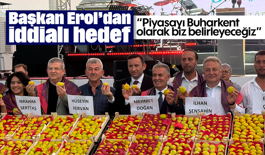 Başkan Erol’dan iddialı hedef: “Piyasayı Buharkent olarak biz belirleyeceğiz”
