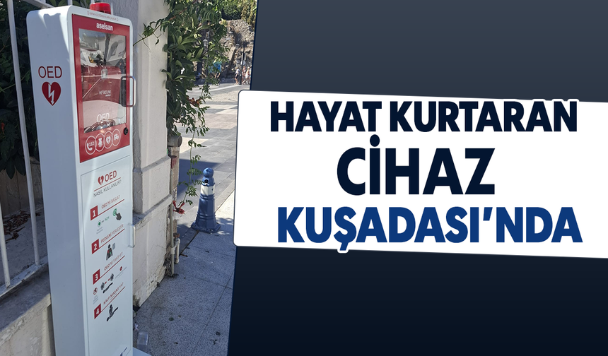 Hayat kurtaran cihaz Kuşadası'nda