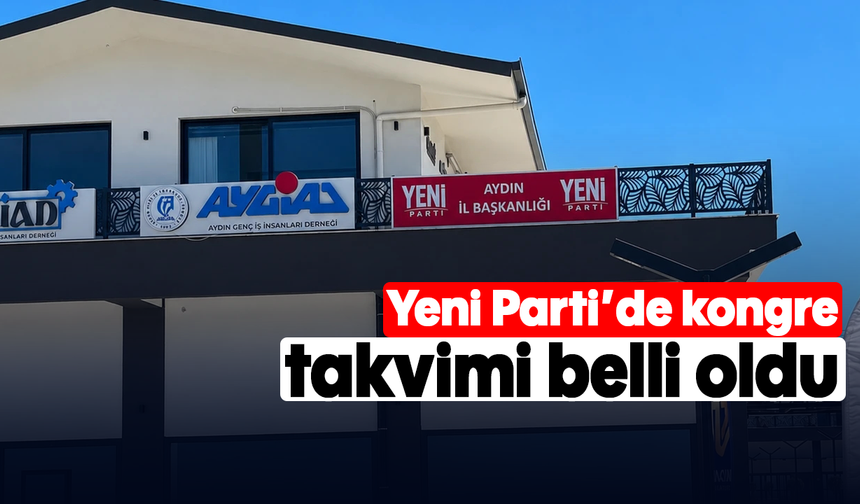 Yeni Parti’de kongre takvimi belli oldu
