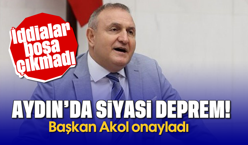 Aydın'da siyasi deprem: Başkan Akol onayladı