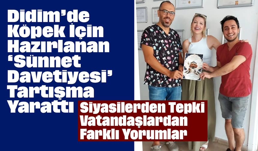 Didim’de Köpek İçin Hazırlanan ‘Sünnet Davetiyesi’ Tartışma Yarattı