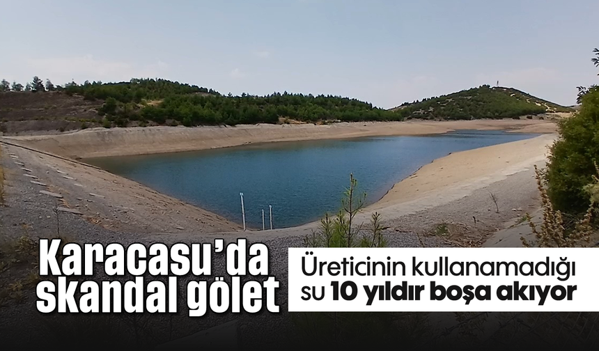 Karacasu’da skandal gölet: Üreticinin kullanamadığı su 10 yıldır boşa akıyor