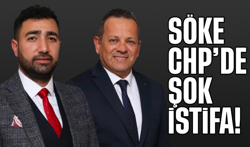 Söke CHP’de şok istifa!