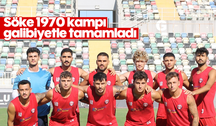 Söke 1970 kampı galibiyetle tamamladı