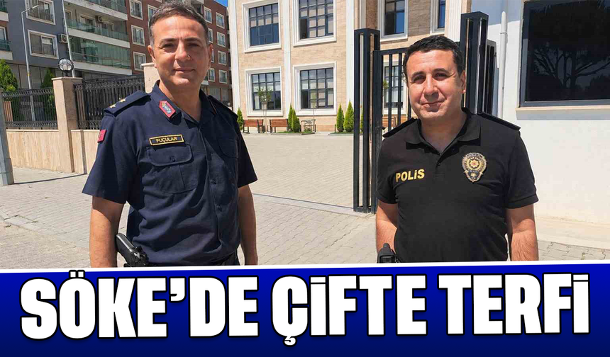 Söke’de çifte terfi