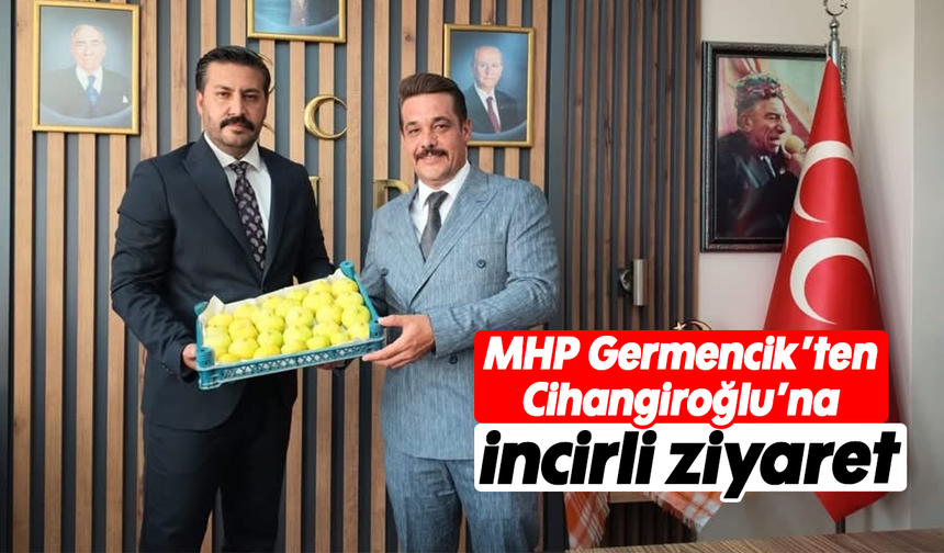 MHP Germencik’ten Cihangiroğlu’na incirli ziyaret