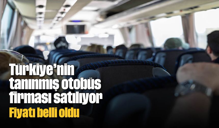 Türkiye’nin tanınmış otobüs firması satılıyor: Fiyatı belli oldu