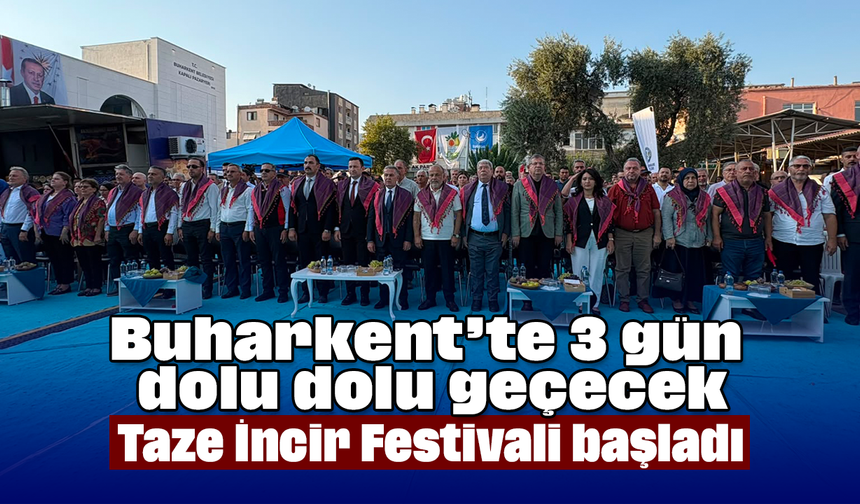 Buharkent’te 3 gün dolu dolu geçecek: Taze İncir Festivali başladı