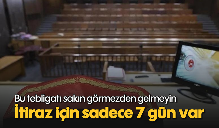 Bu tebligatı sakın görmezden gelmeyin: İtiraz için sadece 7 gün var