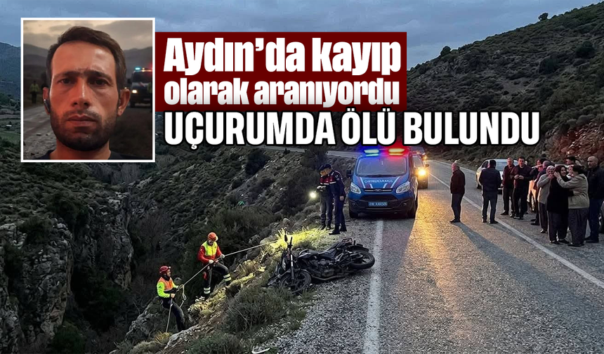 Aydın’da kayıp olarak aranıyordu, uçurumda ölü bulundu