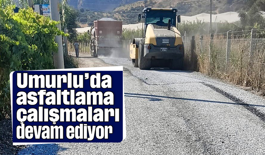 Umurlu’da asfaltlama çalışmaları devam ediyor