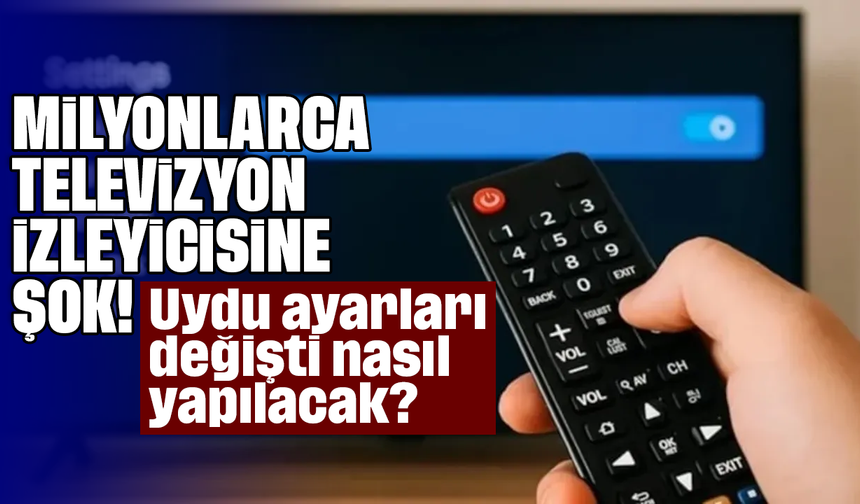 Milyonlarca televizyon izleyicisine şok! Uydu ayarları değişti, nasıl yapılacak?