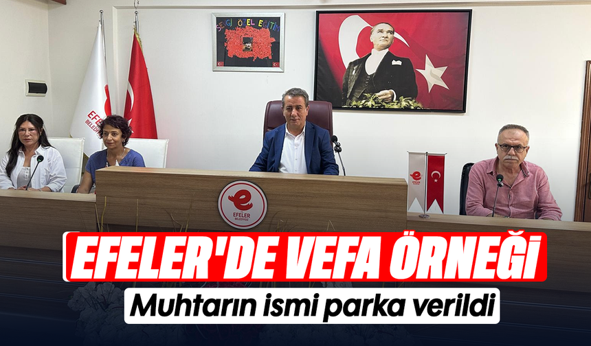 Efeler’de vefa örneği: Muhtarın ismi parka verildi