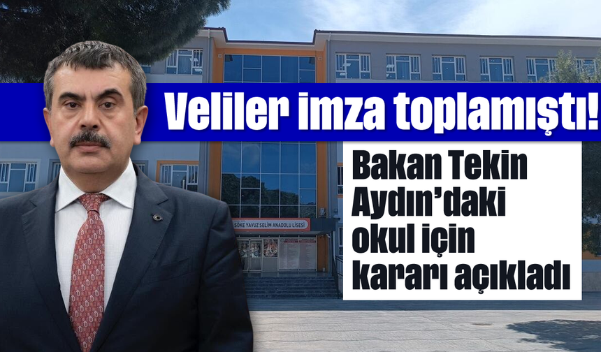 Veliler imza toplamıştı! Bakan Tekin Aydın'daki okul için kararı açıkladı