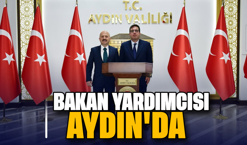 Bakan Yardımcısı, Aydın’da