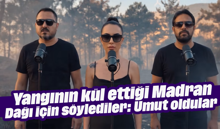 Yangının kül ettiği Madran Dağı için söylediler: Umut oldular