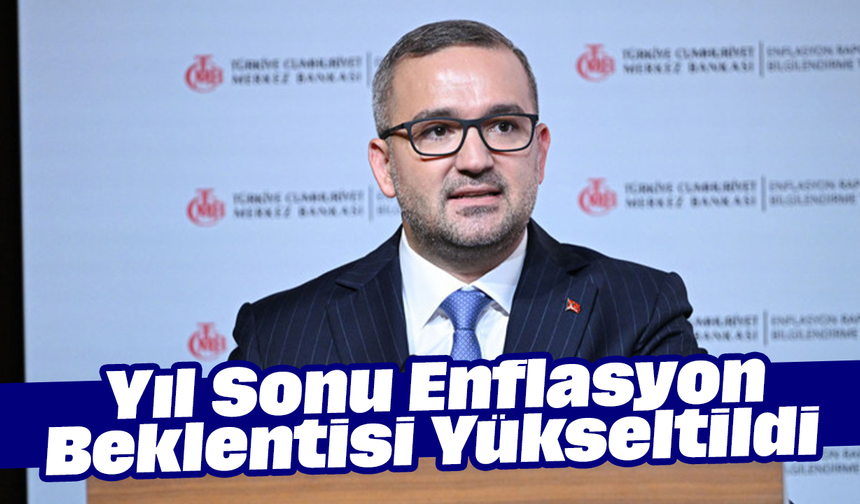 Yıl Sonu Enflasyon Beklentisi Yükseltildi