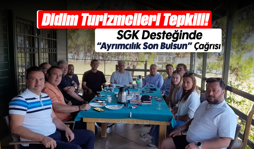Didim Turizmcileri Tepkili! SGK Desteğinde “Ayrımcılık Son Bulsun” Çağrısı