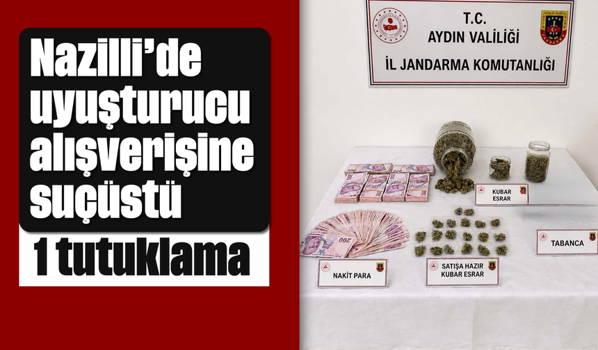 Nazilli’de uyuşturucu alışverişine suçüstü: 1 tutuklama
