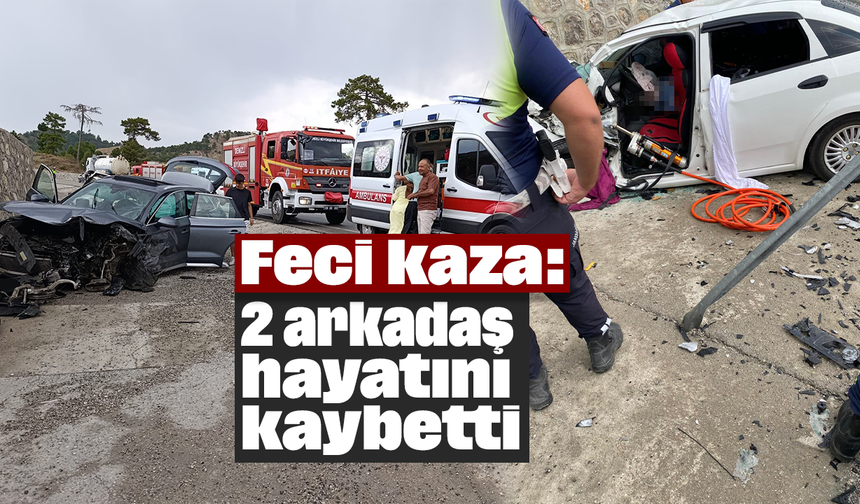 Feci kaza: 2 arkadaş hayatını kaybetti
