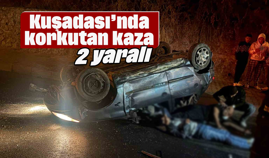 Kuşadası’nda korkutan kaza: 2 yaralı