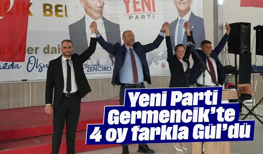 Yeni Parti Germencik’te 4 oy farkla Gül’dü