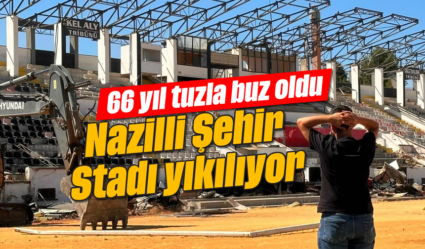 66 yıl tuzla buz oldu: Nazilli Şehir Stadı yıkılıyor