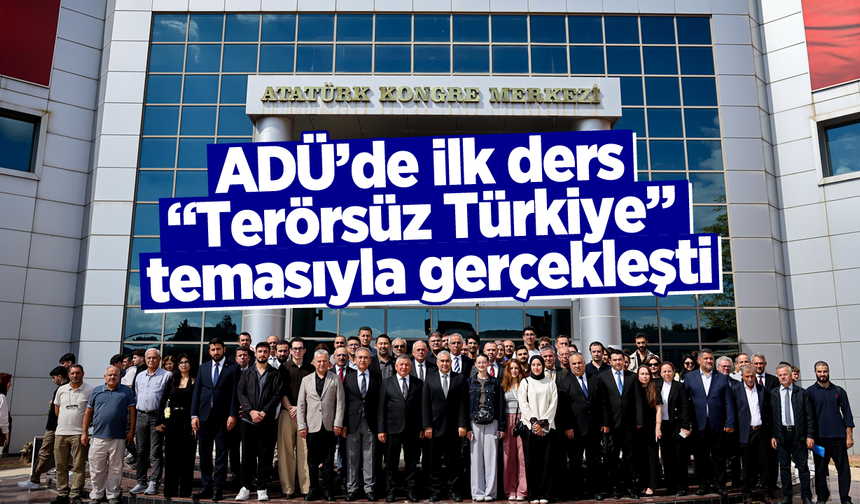 ADÜ’de ilk ders “Terörsüz Türkiye” temasıyla gerçekleşti