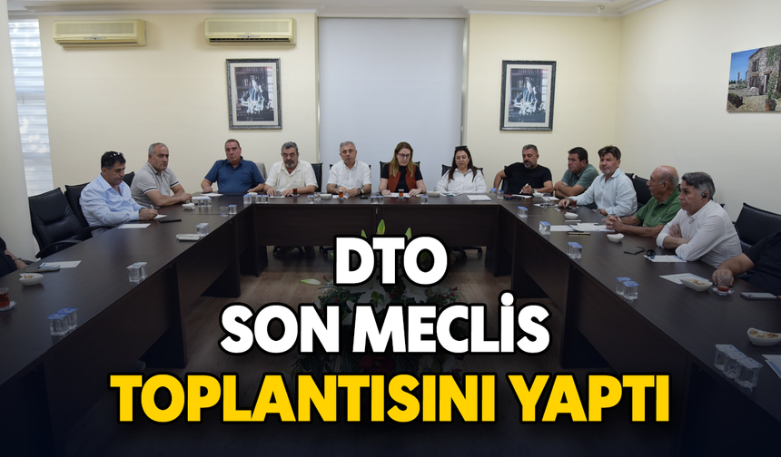 DTO, son meclis toplantısını yaptı