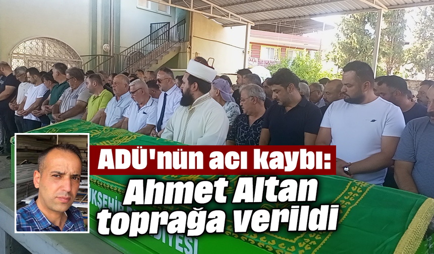 ADÜ'nün acı kaybı: Ahmet Altan toprağa verildi