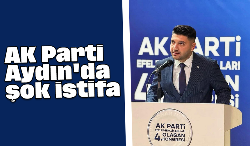 AK Parti Aydın'da şok istifa