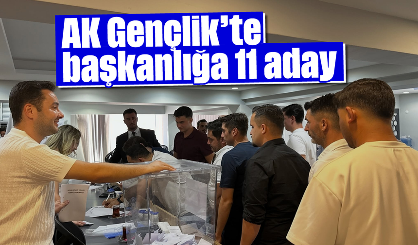 AK Gençlik’te başkanlığa 11 aday