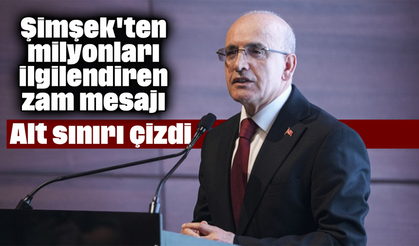 Şimşek'ten milyonları ilgilendiren zam mesajı: Alt sınırı çizdi