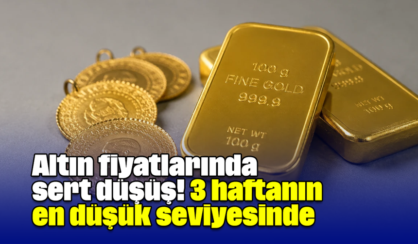 Altın fiyatlarında sert düşüş! 3 haftanın en düşük seviyesinde
