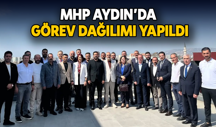 MHP Aydın'da görev dağılımı yapıldı