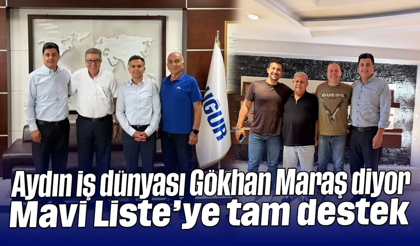 Aydın iş dünyası “Gökhan Maraş” diyor: Mavi Liste’ye tam destek