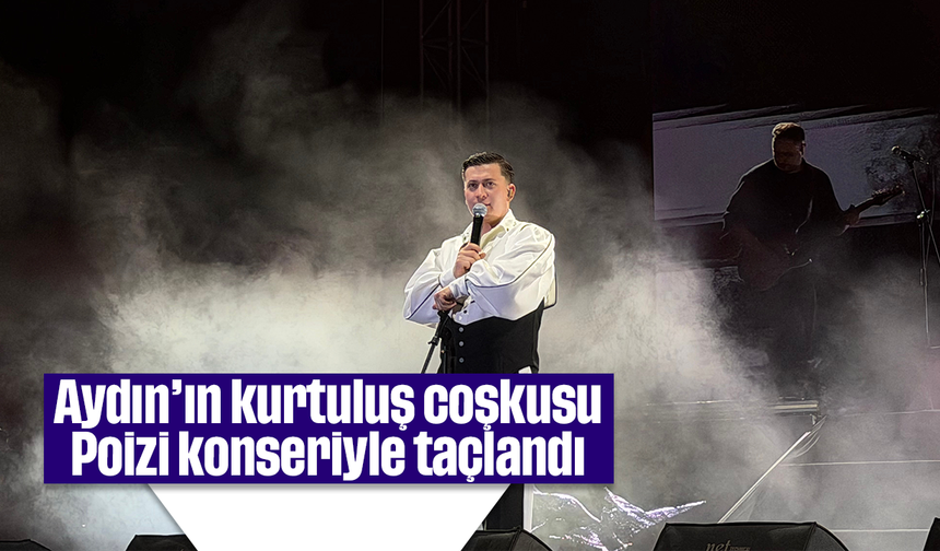 Aydın’ın kurtuluş coşkusu Poizi konseriyle taçlandı