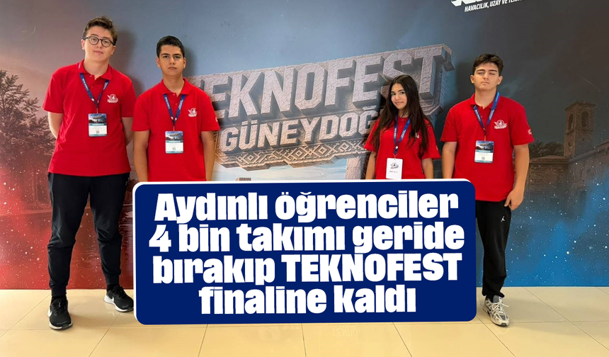 Aydınlı öğrenciler 4 bin takımı geride bırakıp TEKNOFEST finaline kaldı