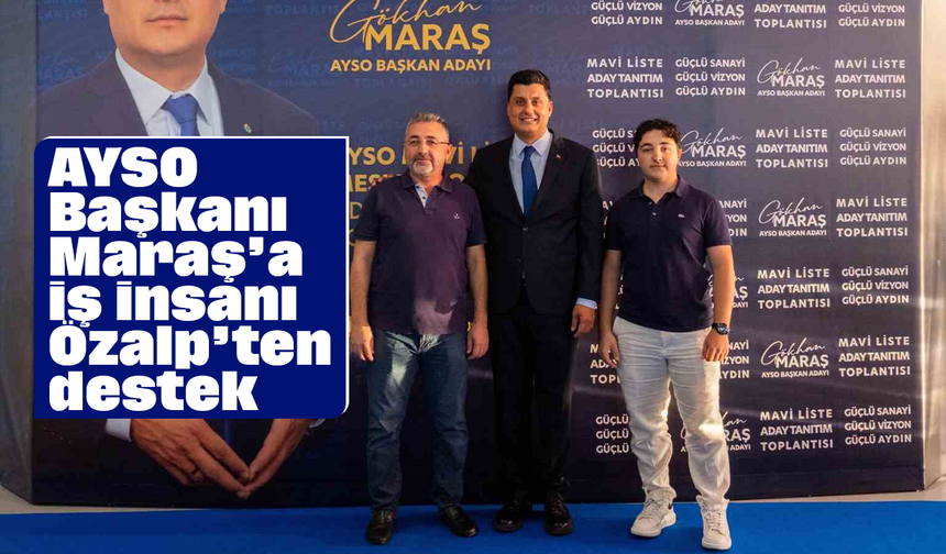 AYSO Başkanı Maraş’a iş insanı Özalp’ten destek