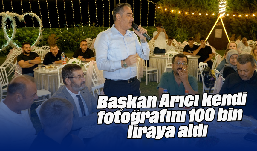 Başkan Arıcı, kendi fotoğrafını 100 bin liraya aldı