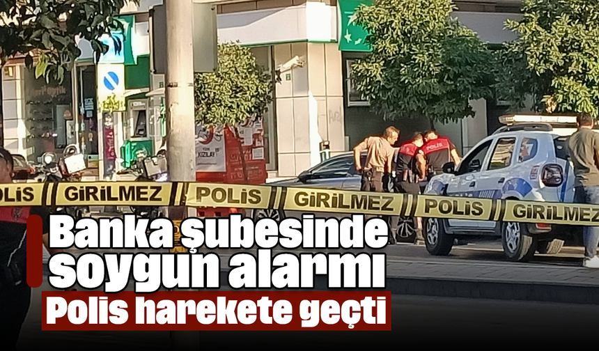 Banka şubesinde soygun alarmı: Polis harekete geçti